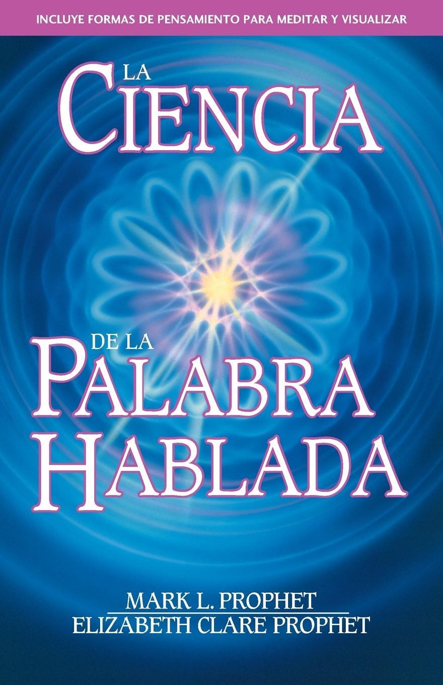 Cover: 9781609883140 | La Ciencia de la Palabra Hablada | Mark L. Prophet (u. a.) | Buch