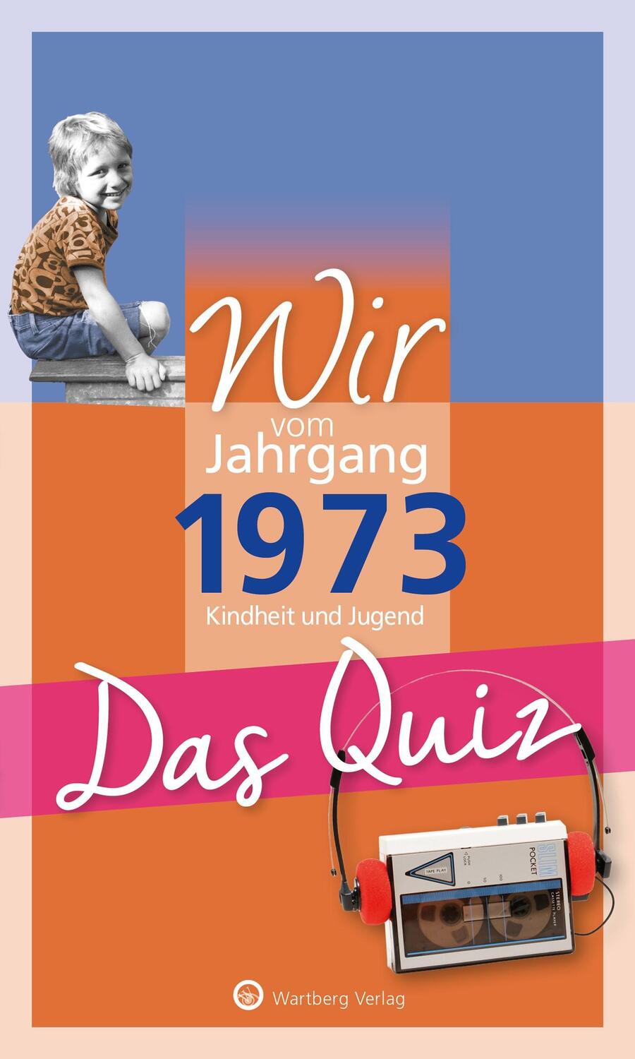 Cover: 9783831327096 | Wir vom Jahrgang 1973 - Das Quiz | Kindheit und Jugend | Rickling