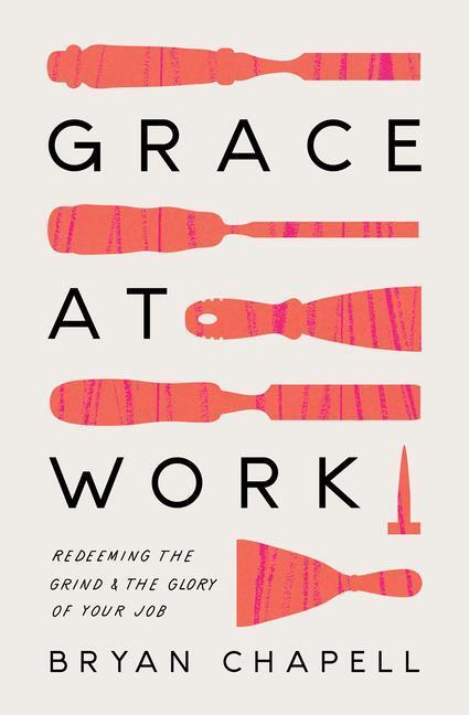 Cover: 9781433578236 | Grace at Work | Redeeming the Grind and the Glory of Your Job | Buch