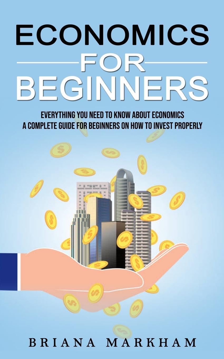 Cover: 9781774858684 | Economics for Beginners | Briana Markham | Taschenbuch | Paperback