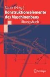 Cover: 9783642168000 | Konstruktionselemente des Maschinenbaus - Übungsbuch | Bernd Sauer