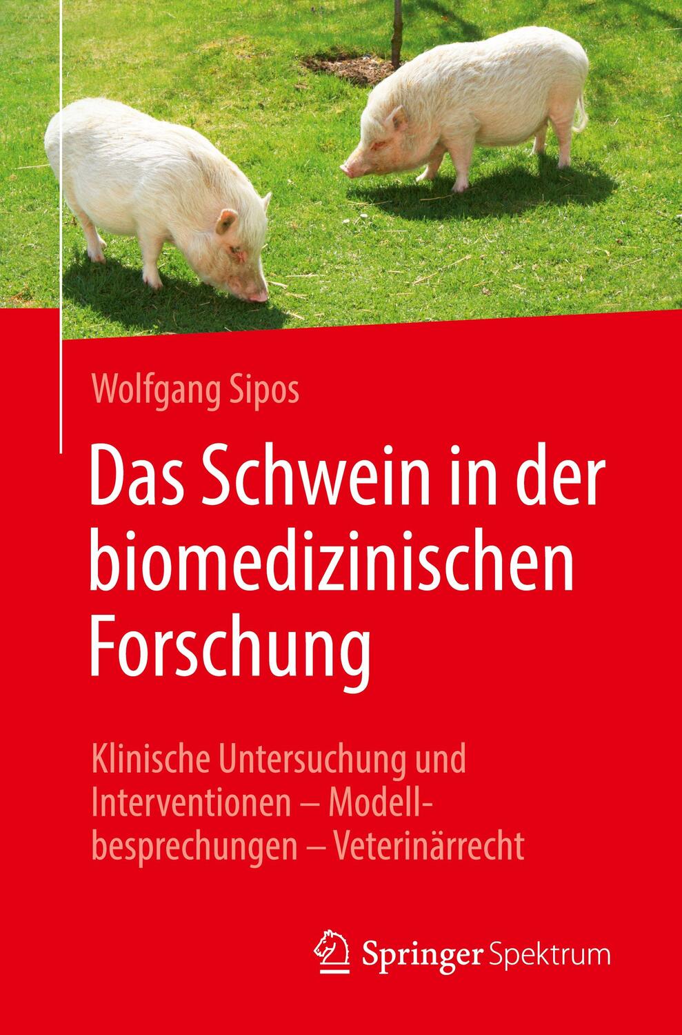 Cover: 9783662658437 | Das Schwein in der biomedizinischen Forschung | Wolfgang Sipos | Buch
