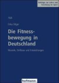 Cover: 9783778046401 | Die Fitnessbewegung in Deutschland | Erika Dilger | Taschenbuch | 2008