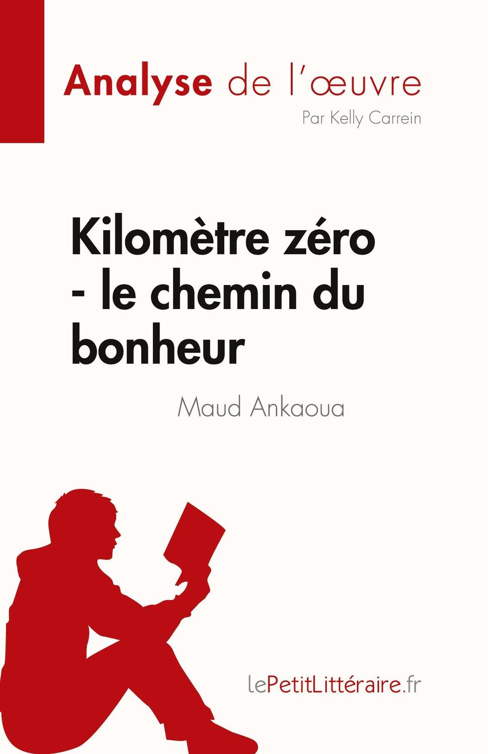 Cover: 9782808026109 | Kilomètre zéro - le chemin du bonheur de Maud Ankaoua (Analyse de...