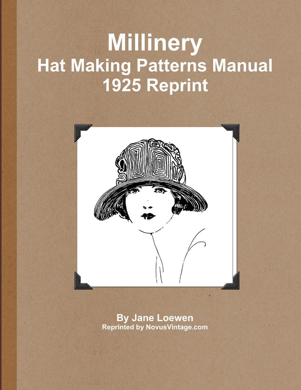 Cover: 9781300180920 | Millinery Hat Making Patterns Manual 1925 Reprint | Jane Loewen | Buch