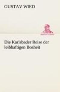 Cover: 9783842417106 | Die Karlsbader Reise der leibhaftigen Bosheit | Gustav Wied | Buch