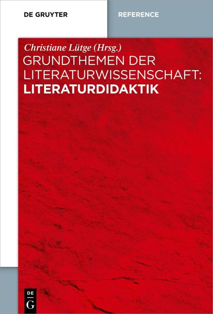 Cover: 9783110401202 | Grundthemen der Literaturwissenschaft: Literaturdidaktik | Lütge