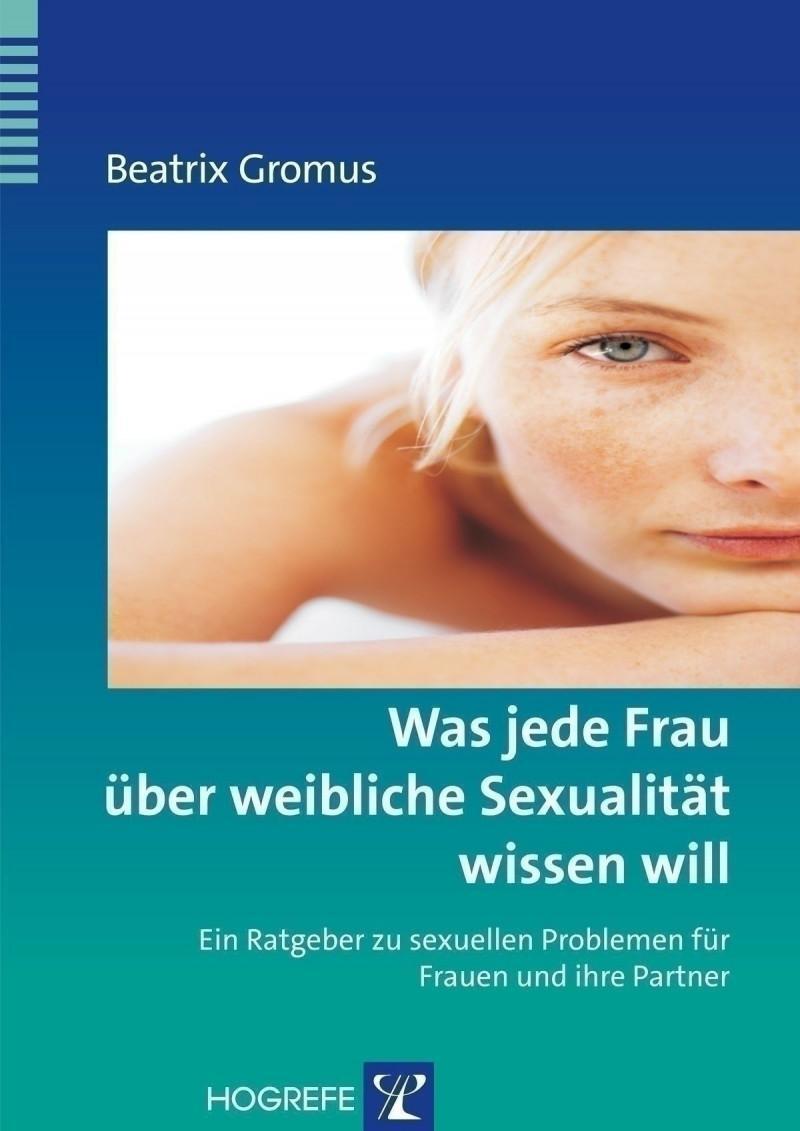 Cover: 9783801717742 | Was jede Frau über weibliche Sexualität wissen will | Beatrix Gromus