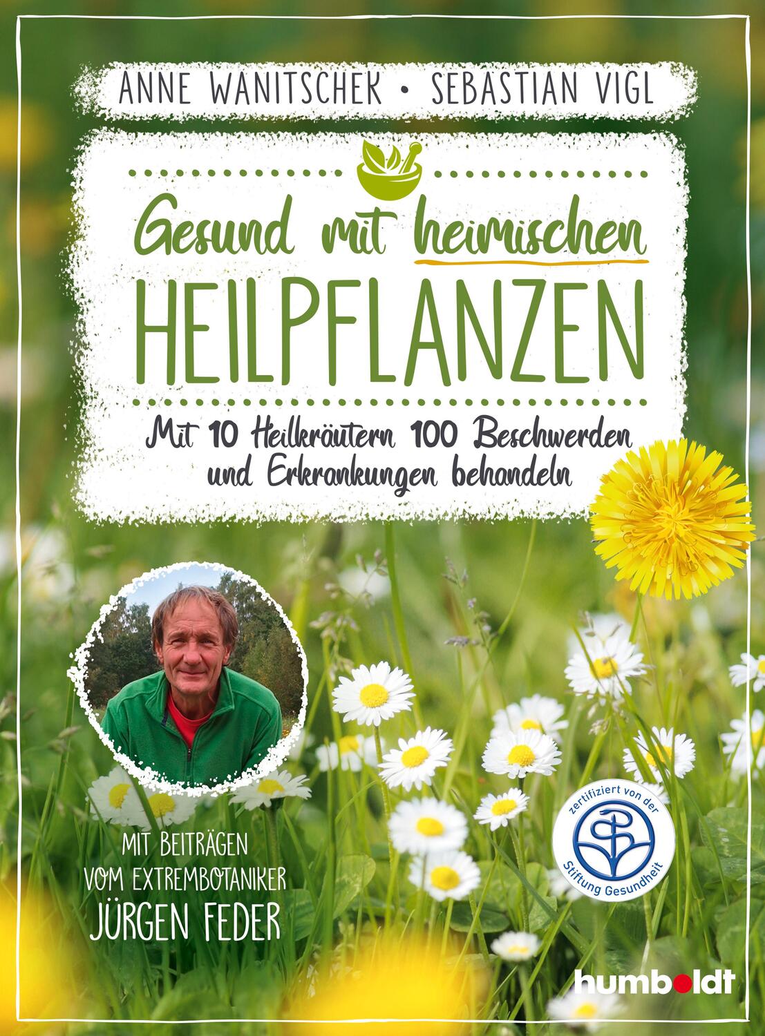 Cover: 9783869100678 | Gesund mit heimischen Heilpflanzen | Anne Wanitschek (u. a.) | Buch