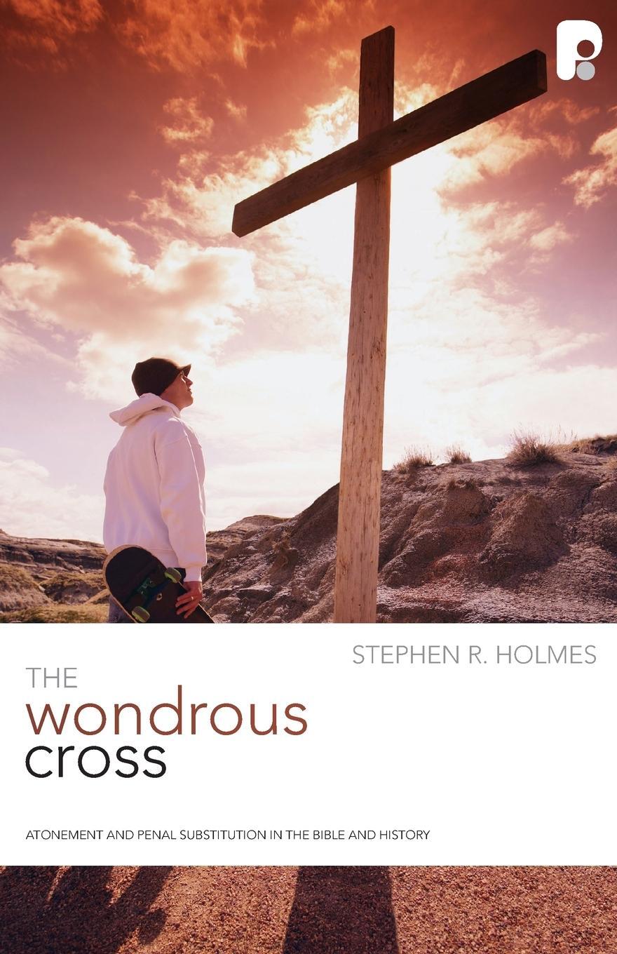 Cover: 9781842275412 | The Wondrous Cross | Stephen R. Holmes | Taschenbuch | Paperback