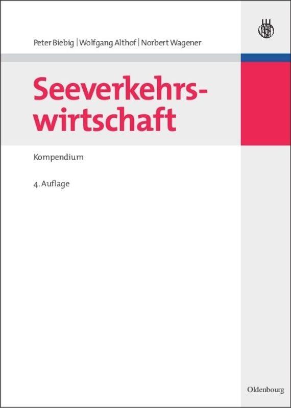 Cover: 9783486582475 | Seeverkehrswirtschaft | Kompendium | Peter Biebig (u. a.) | Buch | IV