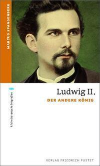Cover: 9783791723082 | Ludwig II. | Der andere König | Marcus Spangenberg | Taschenbuch