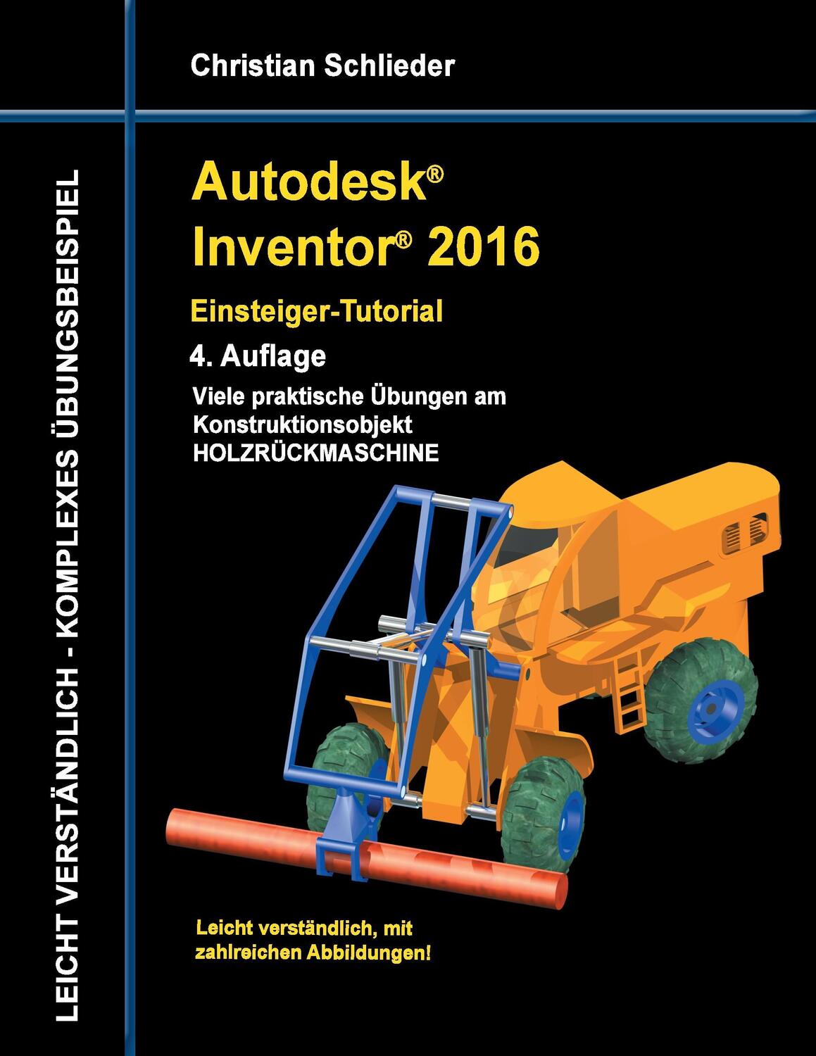 Cover: 9783738622072 | Autodesk Inventor 2016 - Einsteiger-Tutorial Holzrückmaschine | Buch