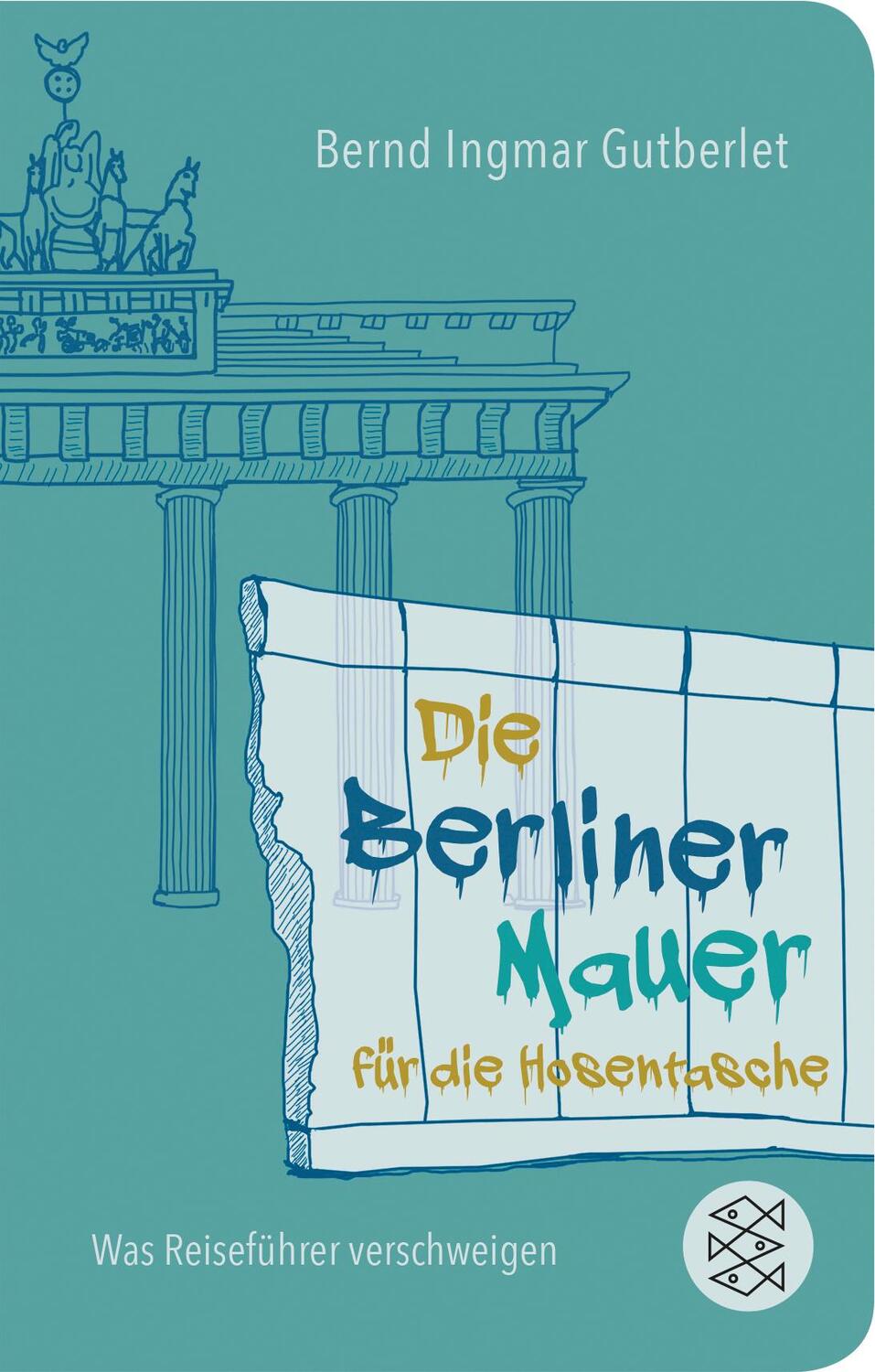 Cover: 9783596522958 | Die Berliner Mauer für die Hosentasche | Was Reiseführer verschweigen