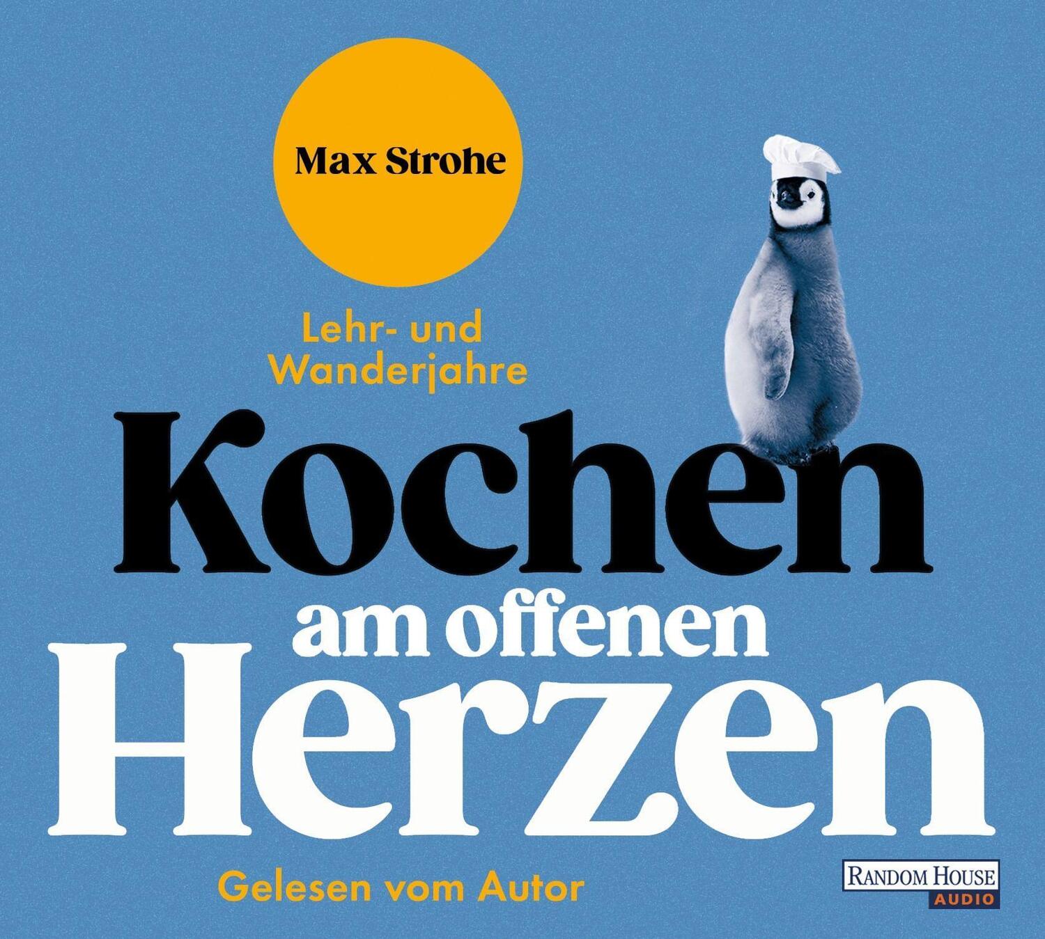 Cover: 9783837163322 | Kochen am offenen Herzen | Lehr- und Wanderjahre | Max Strohe | CD
