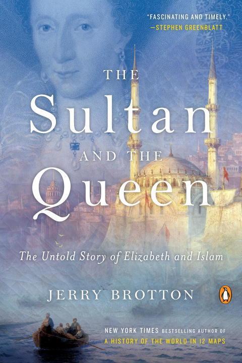 Cover: 9780143110620 | The Sultan and the Queen: The Untold Story of Elizabeth and Islam