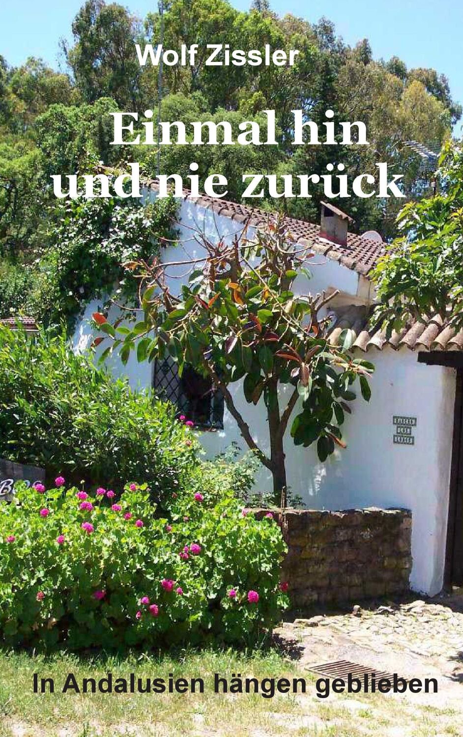 Cover: 9783734761676 | Einmal hin und nie zurück | In Andalusien hängen geblieben | Zissler