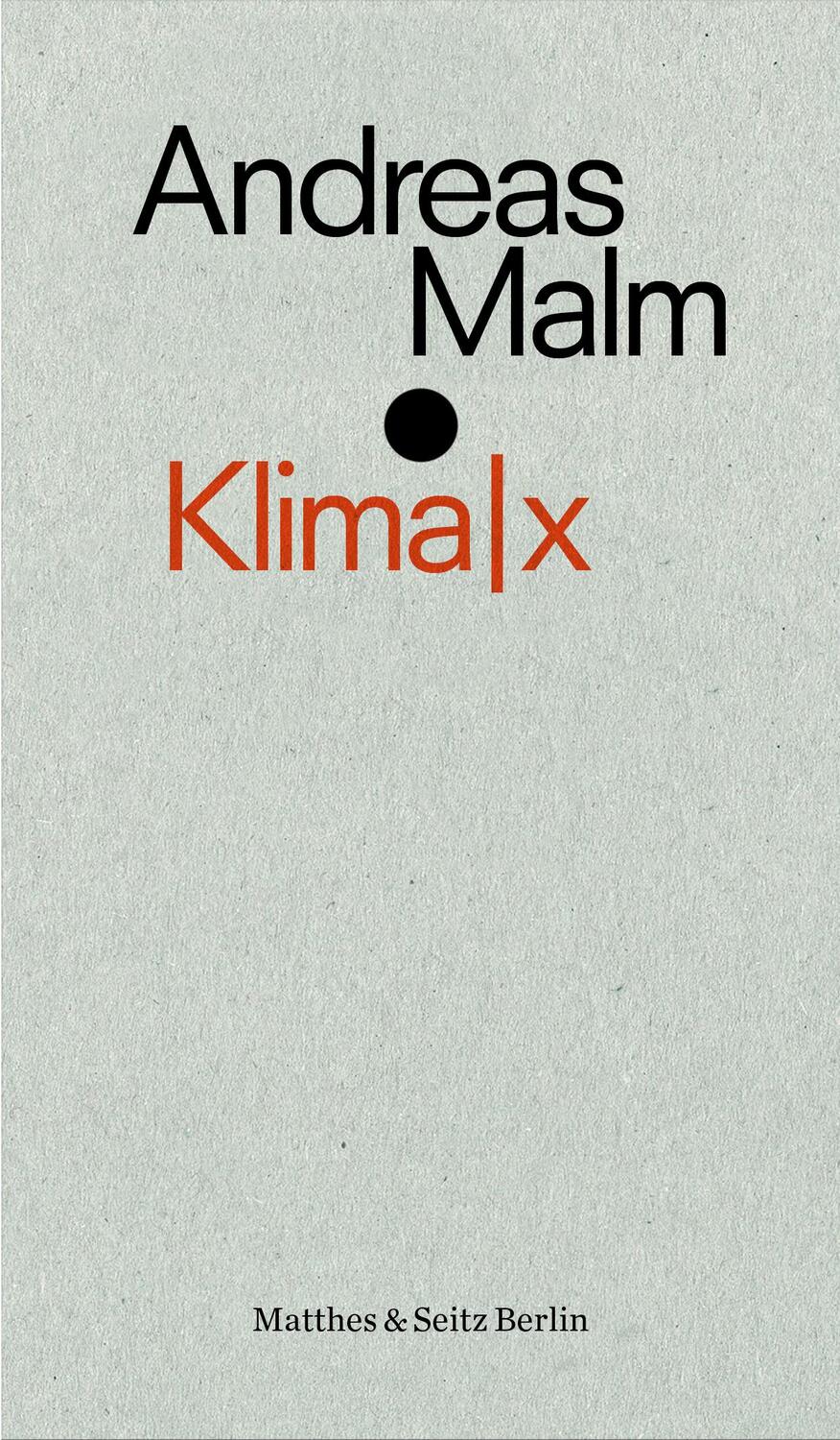 Cover: 9783751803076 | Klima x | Andreas Malm | Taschenbuch | punctum (Matthes &amp; Seitz)