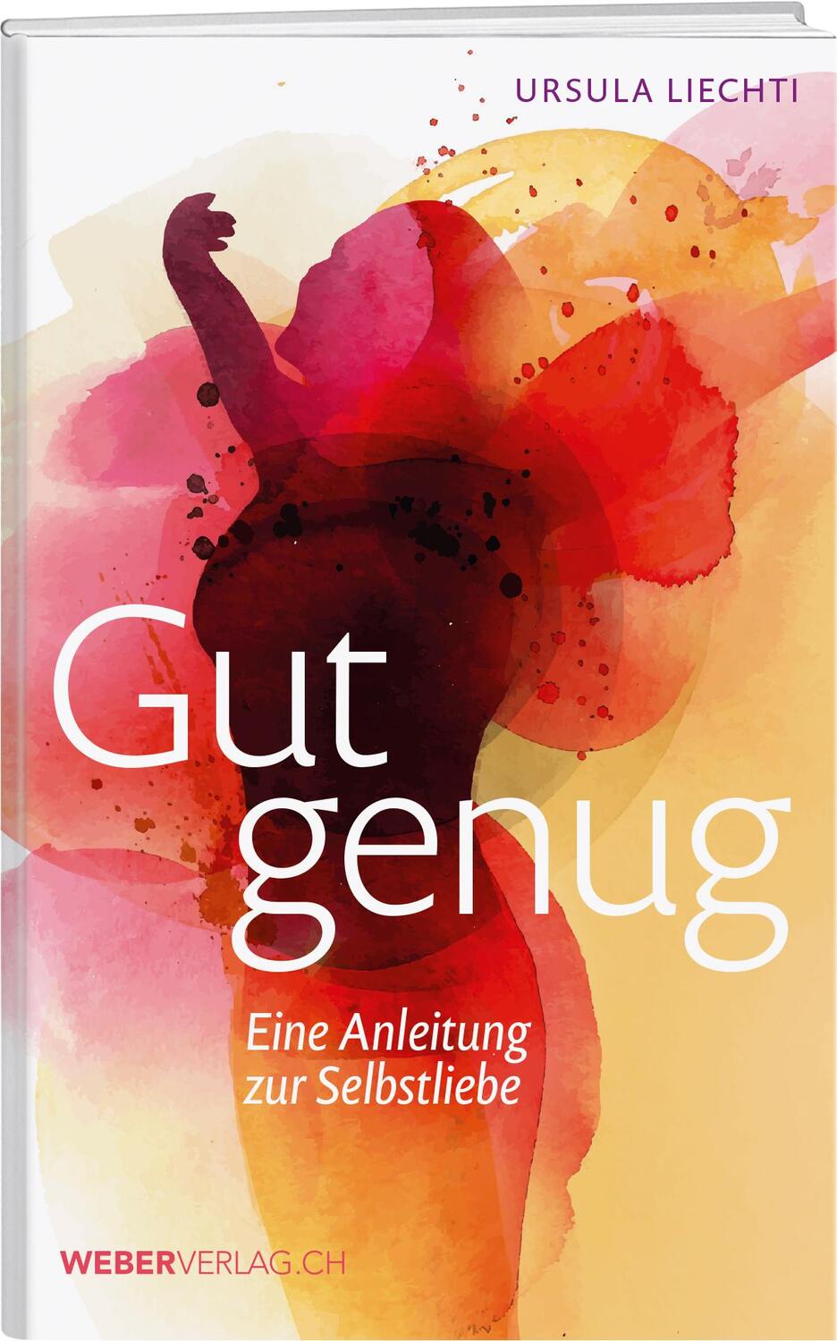Cover: 9783038184959 | Gut genug | Eine Anleitung zur Selbstliebe | Ursula Liechti | Buch