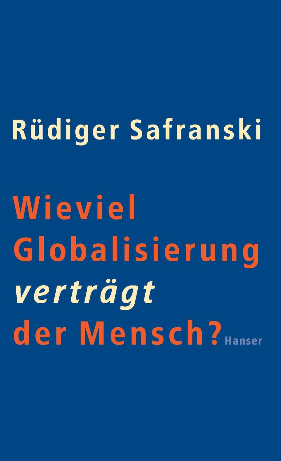 Cover: 9783446251175 | Wieviel Globalisierung verträgt der Mensch? | Rüdiger Safranski | Buch