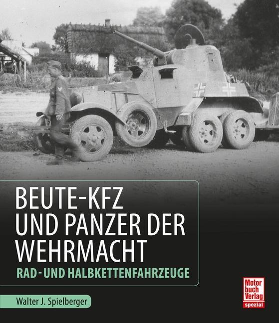 Cover: 9783613038110 | Beute-Kfz und Panzer der Wehrmacht | Rad- und Halbkettenfahrzeuge