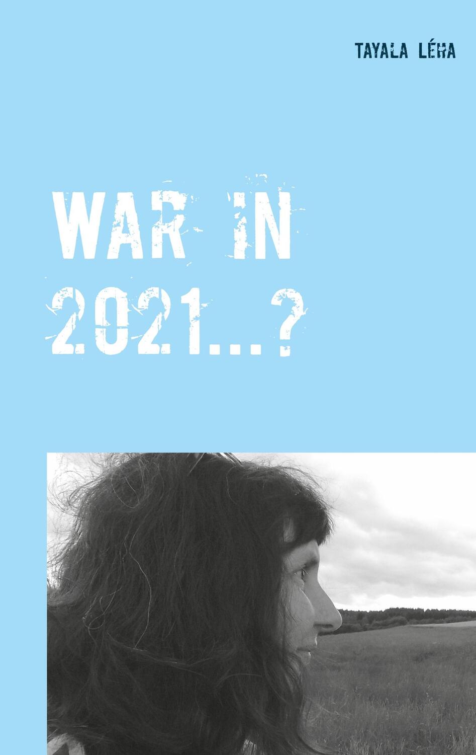 Cover: 9783750499584 | War in 2021...? | Tayala Léha | Taschenbuch | Englisch