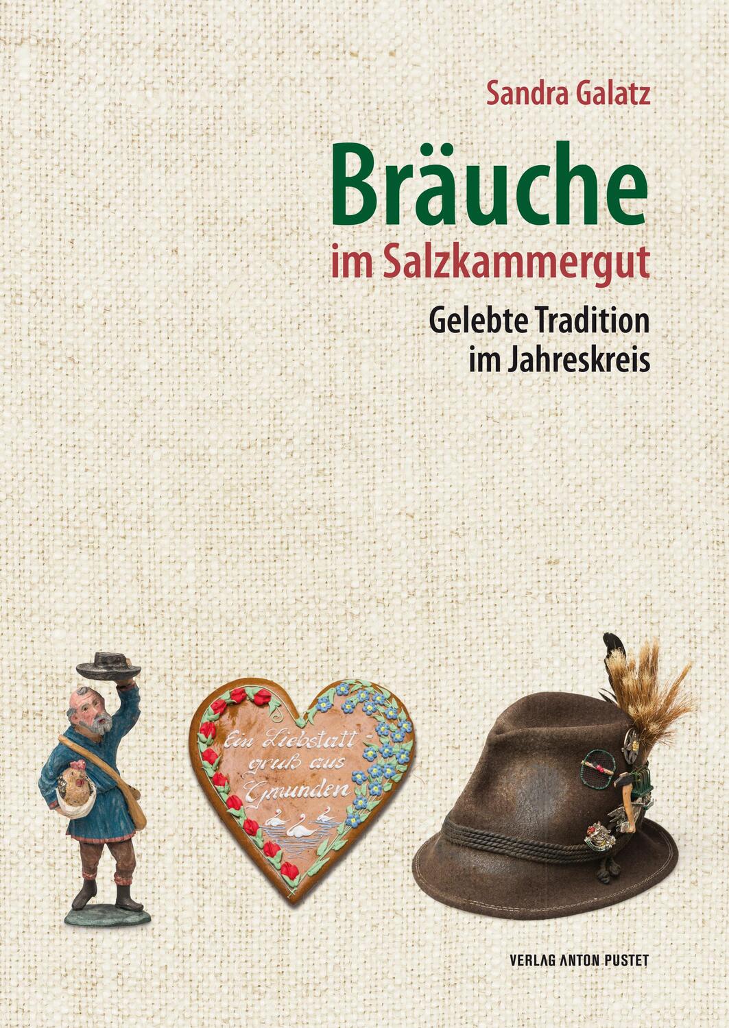 Cover: 9783702509484 | Bräuche im Salzkammergut | Gelebte Tradition im Jahreskreis | Galatz