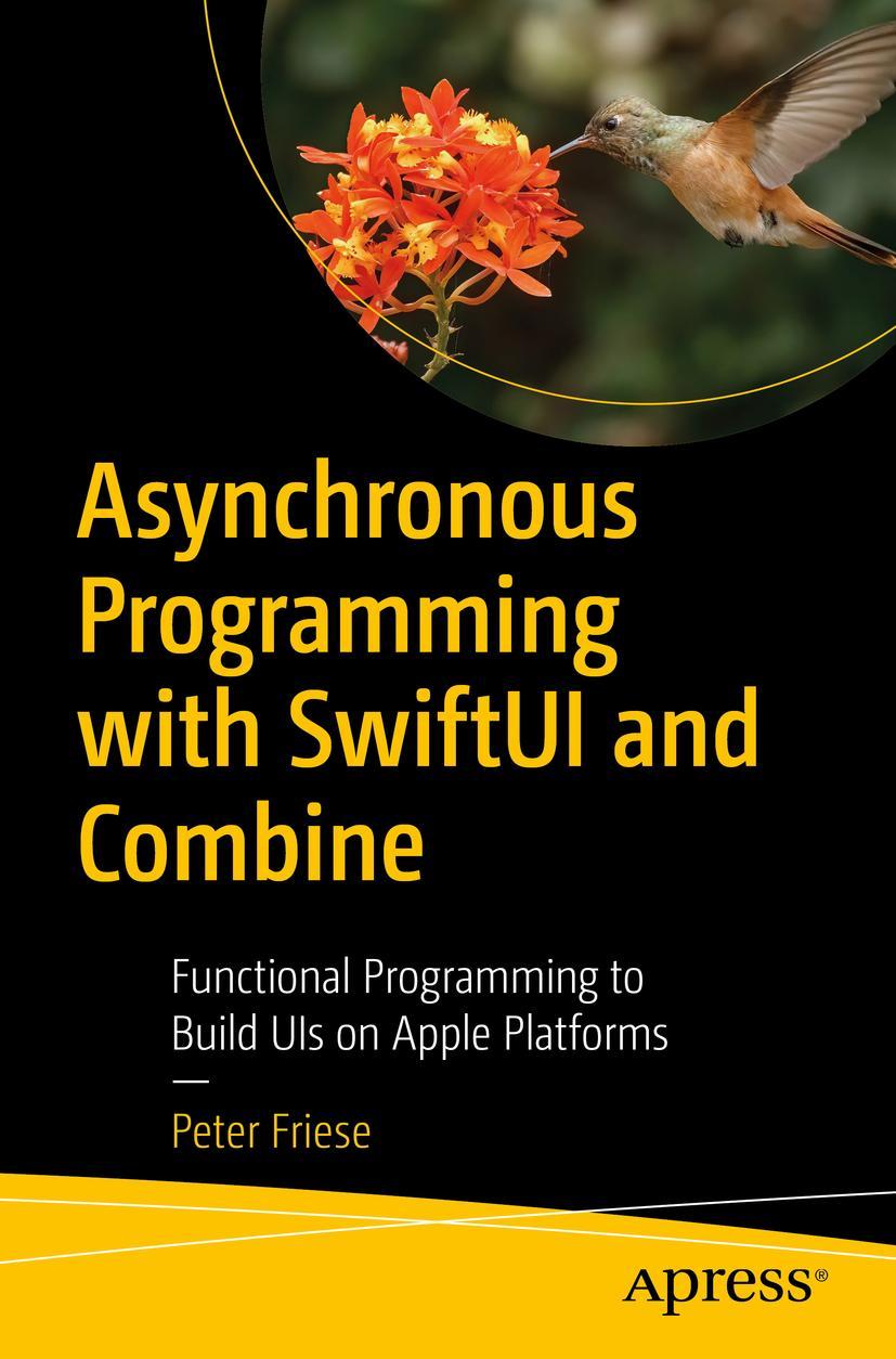 Cover: 9781484285718 | Asynchronous Programming with SwiftUI and Combine | Peter Friese