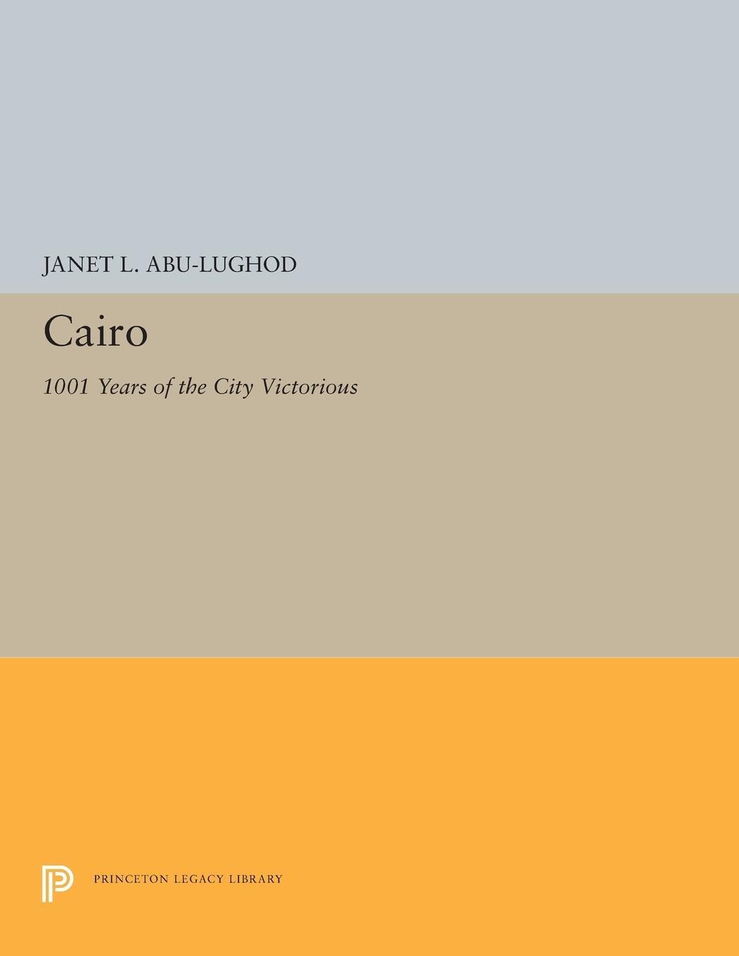 Cover: 9780691655185 | Cairo | 1001 Years of the City Victorious | Janet L. Abu-Lughod | Buch