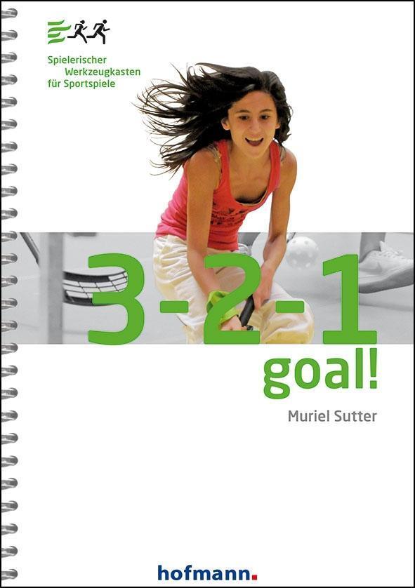 Cover: 9783778087800 | 3-2-1 Goal! | Spielerischer Werkzeugkasten für Sportspiele | Sutter
