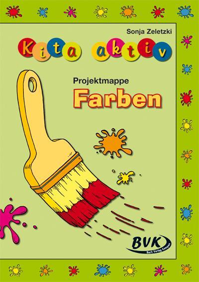 Cover: 9783867401296 | Kita Aktiv "Projektmappe Farben" | Sonja Zeletzki | Broschüre | 2009