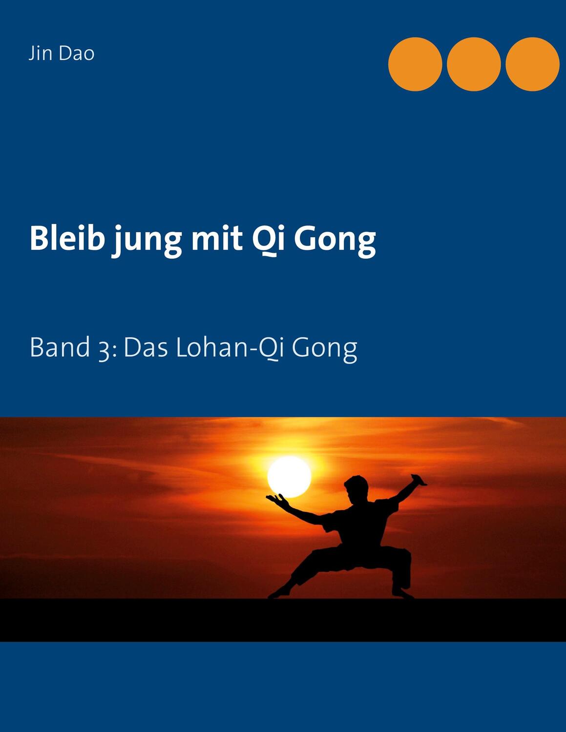Cover: 9783753495392 | Bleib jung mit Qi Gong | Band 3: Das Lohan-Qi Gong | Jin Dao | Buch