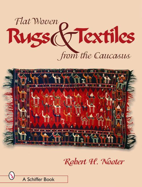 Cover: 9780764319617 | Flat-Woven Rugs &amp; Textiles from the Caucasus | Robert H. Nooter | Buch