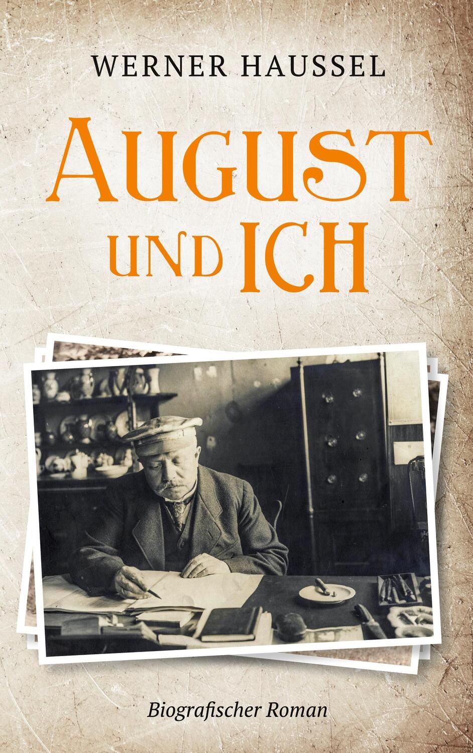 Cover: 9783751950992 | August und ich | Biografischer Roman | Werner Haussel | Taschenbuch