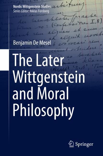 Cover: 9783319976181 | The Later Wittgenstein and Moral Philosophy | Benjamin De Mesel | Buch