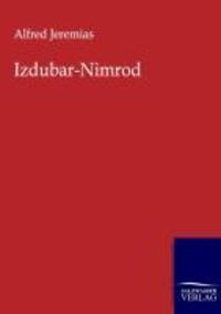 Cover: 9783864446368 | Izdubar-Nimrod | Alfred Jeremias | Taschenbuch | Paperback | 92 S.
