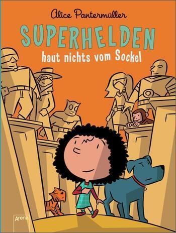 Cover: 9783401068503 | Superhelden haut nichts vom Sockel | Alice Pantermüller | Buch | 2013