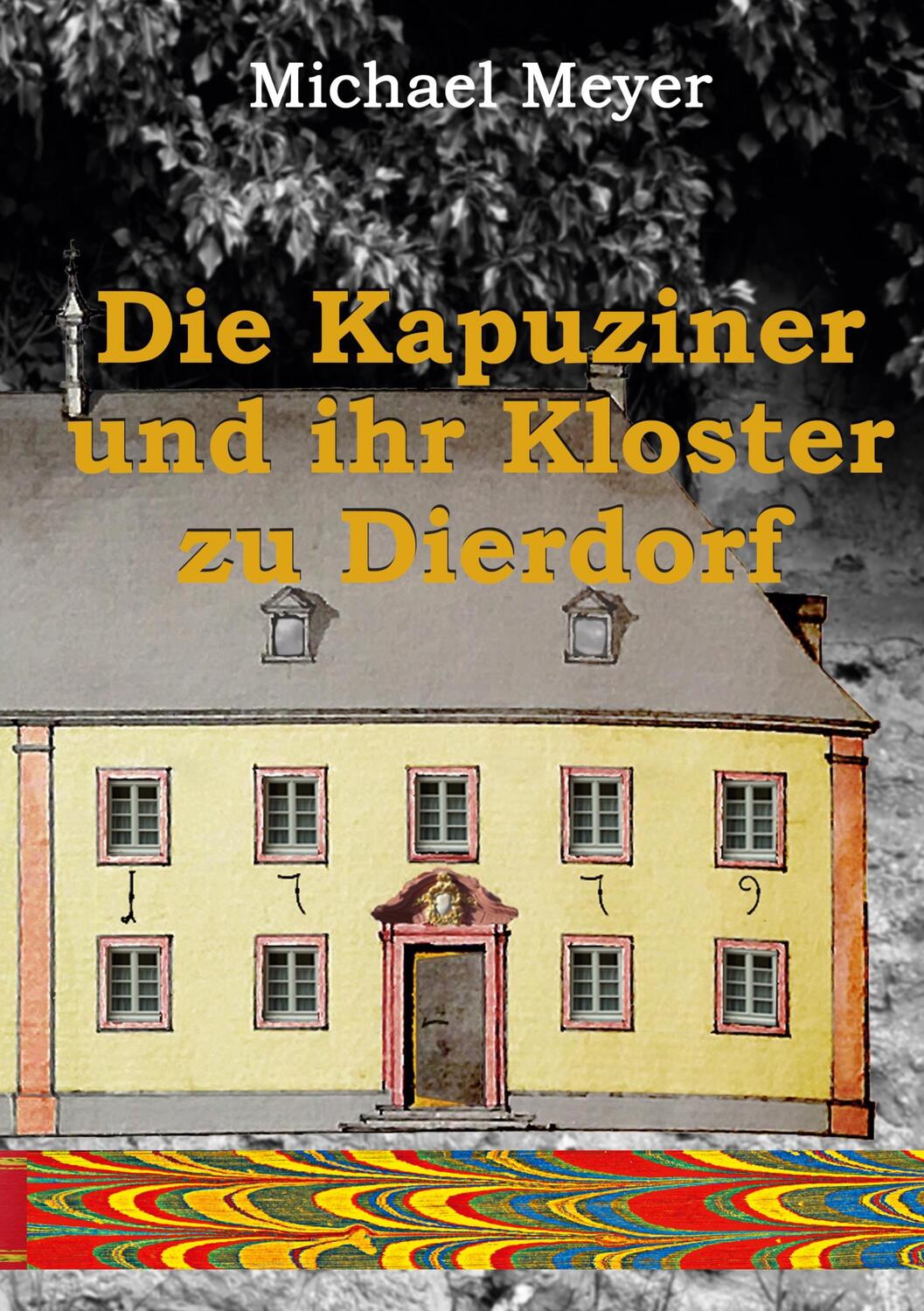 Cover: 9783751995085 | Die Kapuziner und ihr Kloster zu Dierdorf | Michael Meyer | Buch
