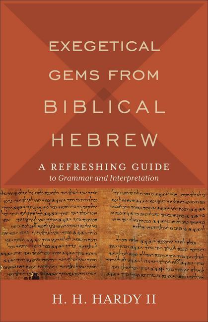 Cover: 9780801098765 | Exegetical Gems from Biblical Hebrew | H. H. II Hardy | Taschenbuch