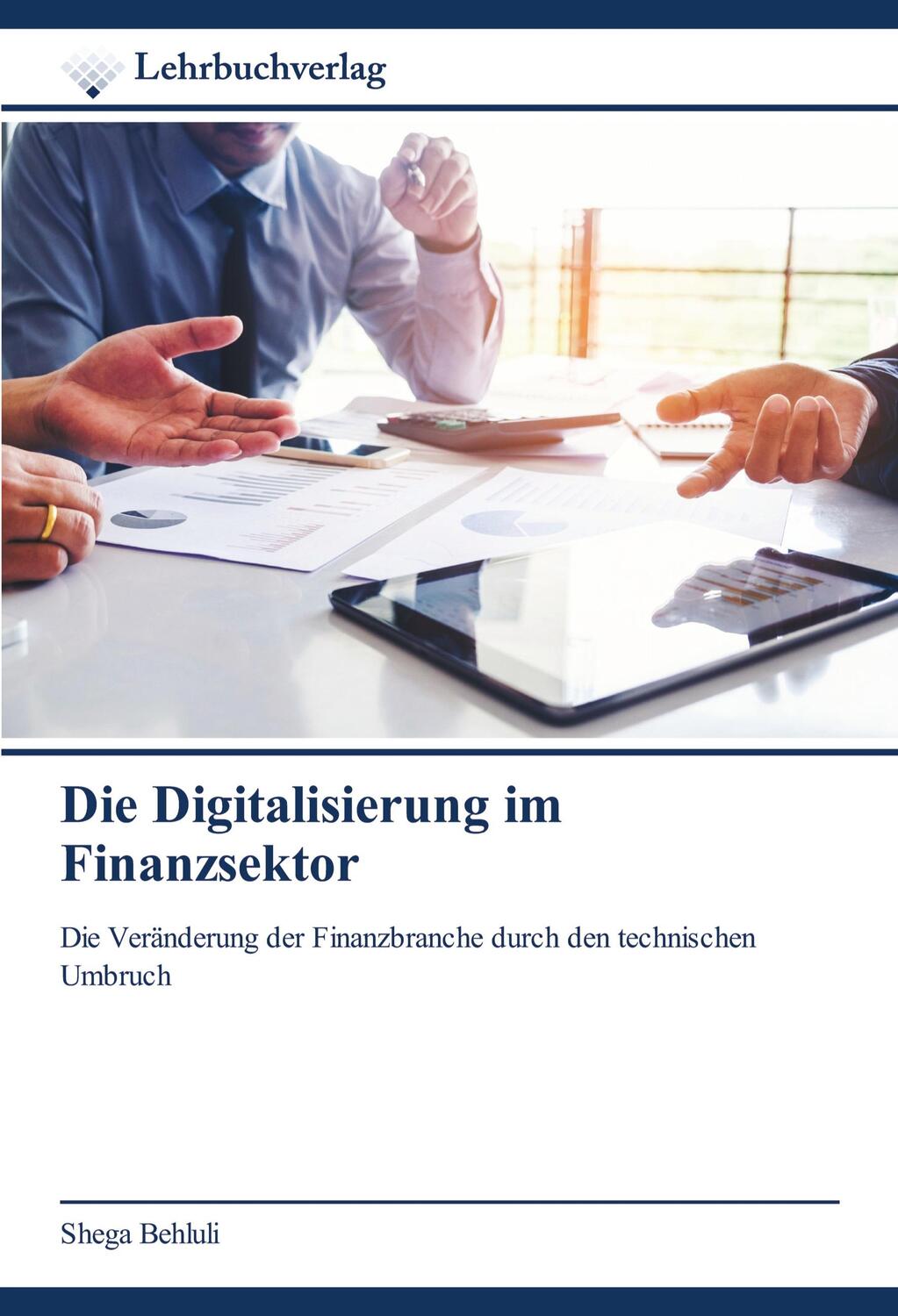 Cover: 9786200445926 | Die Digitalisierung im Finanzsektor | Shega Behluli | Taschenbuch