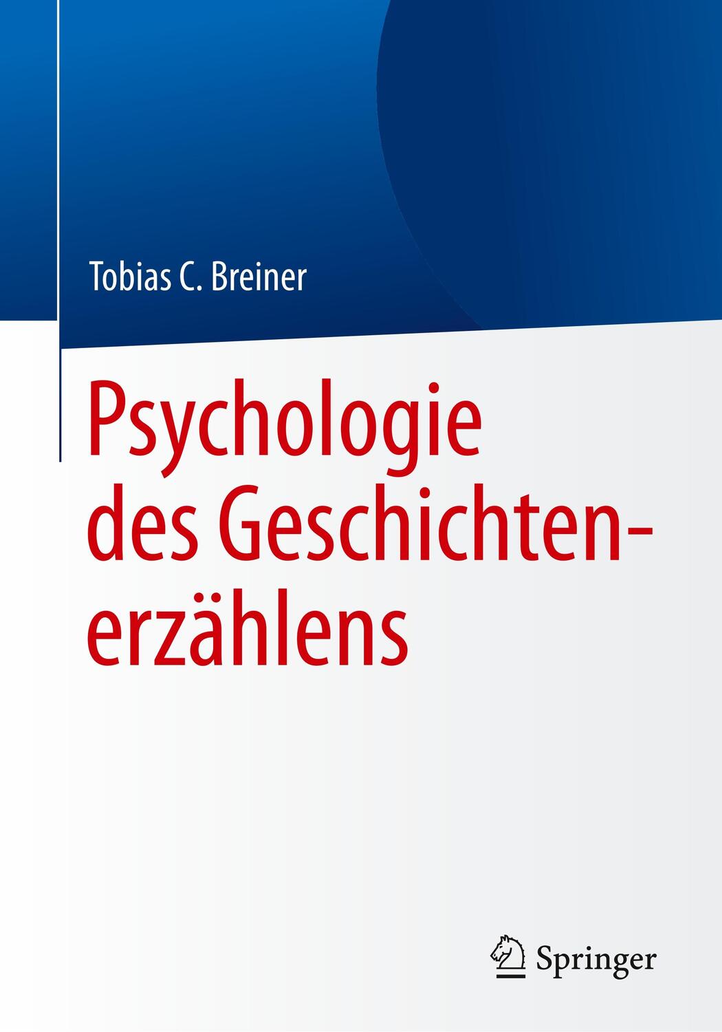 Cover: 9783662578612 | Psychologie des Geschichtenerzählens | Tobias C. Breiner | Taschenbuch