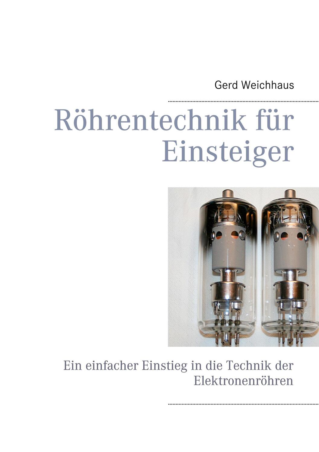 Cover: 9783752648546 | Röhrentechnik für Einsteiger | Gerd Weichhaus | Taschenbuch