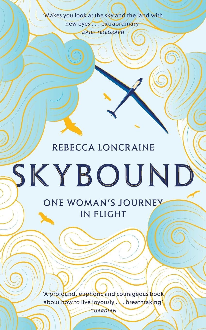 Cover: 9781447273875 | Skybound | One Woman's Journey in Flight | Rebecca Loncraine | Buch