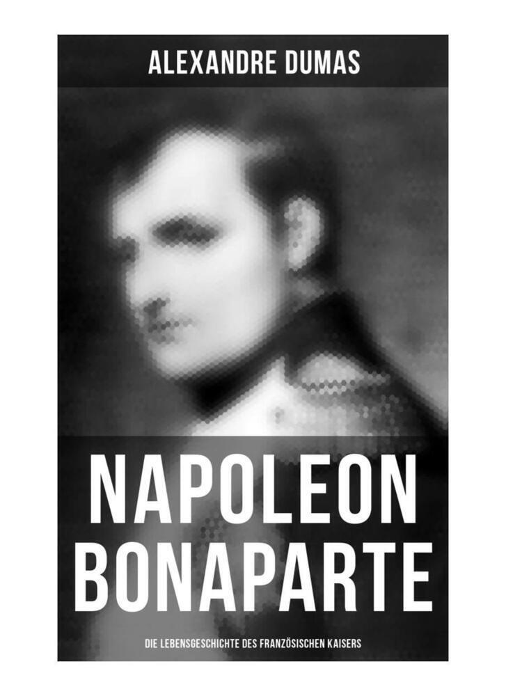 Cover: 9788027253999 | Napoleon Bonaparte: Die Lebensgeschichte des französischen Kaisers