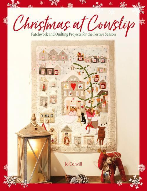 Cover: 9781446309261 | Christmas at Cowslip: Christmas Sewing and Quilting Projects for...
