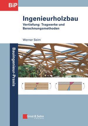Cover: 9783433032343 | Ingenieurholzbau | Vertiefung: Tragwerke und Berechnungsmethoden