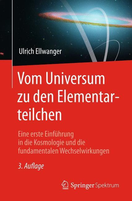 Cover: 9783662466452 | Vom Universum zu den Elementarteilchen | Ulrich Ellwanger | Buch | XI