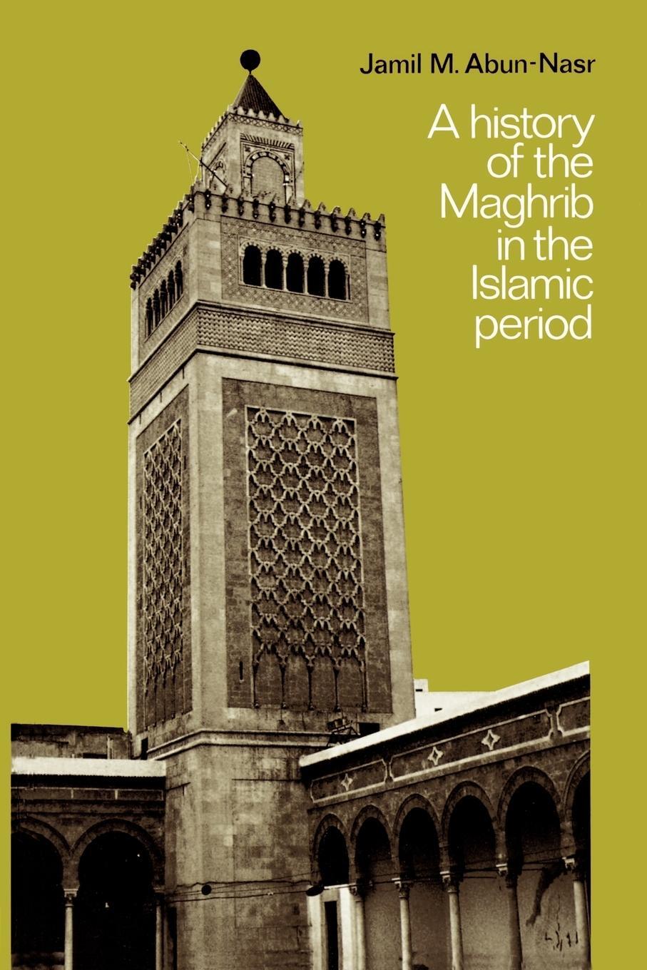 Cover: 9780521337670 | A History of the Maghrib in the Islamic Period | Jamil M. Abun-Nasr