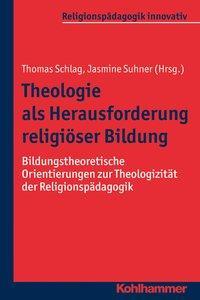 Cover: 9783170314757 | Theologie als Herausforderung religiöser Bildung | Thomas Schlag