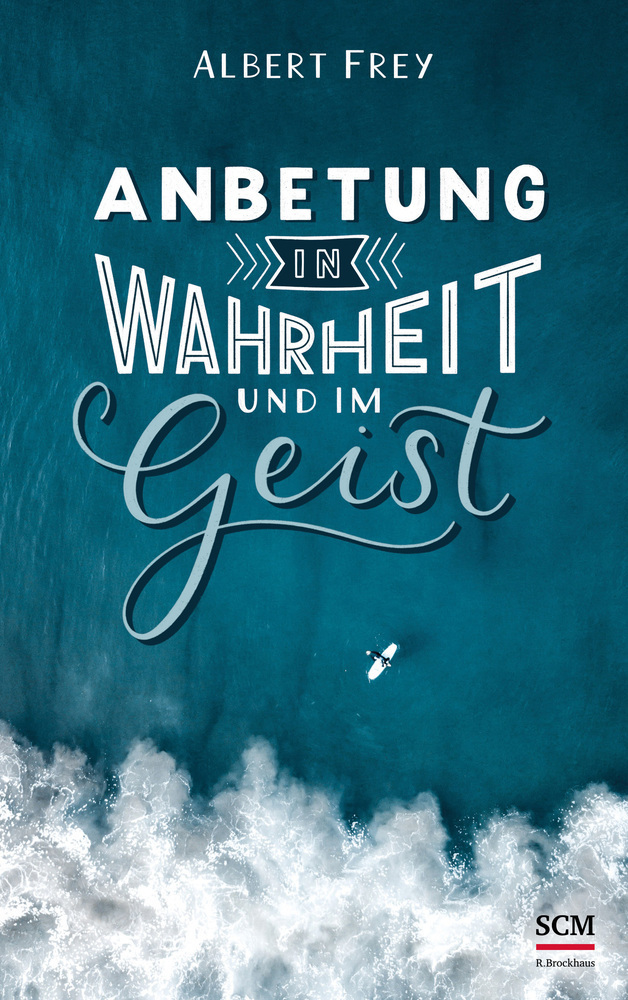 Cover: 9783417268768 | Anbetung in Wahrheit und im Geist | Albert Frey | Buch | Deutsch